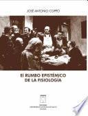 El rumbo epistémico de la fisiología