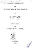 El Santo Evangelio ... segun S. Juan. Version revista por C. de Valera