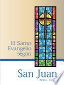 El Santo Evangelio Según: San Juan