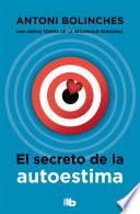 El Secreto de la Autoestima / the Secret to Self-Esteem