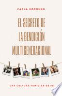 El secreto de la bendición multigeneracional