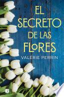 El Secreto de Las Flores / The Secret of Flowers