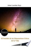 El Sentido de Las Dimensiones Eticas de la Vida