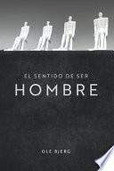 El Sentido de Ser Hombre