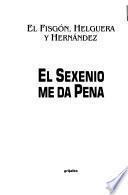 El Sexenio me da pena