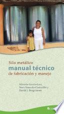 El silo metalico: Manual tecnico de fabricacion y manejo