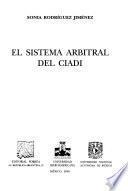 El sistema arbitral del CIADI