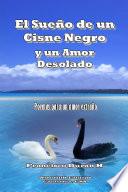El Sueño de un Cisne Negro y un Amor Desolado