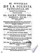 El syncello de la iglesia patriarcal de Constantinopla desagraviado. El sacro texto del Genesis, en el capitolo IX defendido Apologia por San Geronimo, San Epiphanio (etc.)