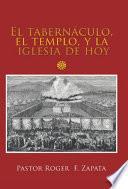 El Tabernáculo, El Templo, Y La Iglesia De Hoy