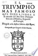 El triumpho mas famoso que hizo Lisboa a la entrada del Rey Don Phelippe Tercero d'España y Segundo de Portugal
