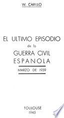 El último episodio de la guerra civil española. Marzo de 1939