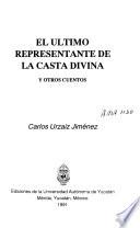 El último representante de la casta divina y otros cuentos