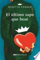 El último sapo que besé