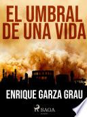 El umbral de una vida