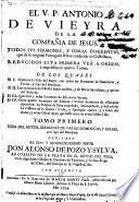 El V.P. Antonio de Vieyra ... Todos svs sermones y obras diferentes que de su original portuguès se han traducido en castellano