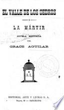 El valle de los cedros, o, La mártir