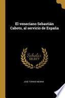 El Veneciano Sebastián Caboto, Al Servicio de España