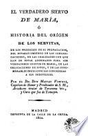 El Verdadero siervo de María, ó, Historia del orígen de los Servitas