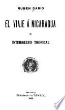 El viaje a Nicaragua ; e, Intermezzo tropical