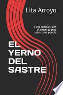 El Yerno del Sastre: Luché Junto Con El Enemigo Para Salvar a Mi Pueblo
