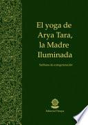 El yoga de Arya Tara, la Madre Iluminada