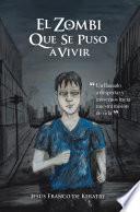 El Zombi Que Se Puso a Vivir