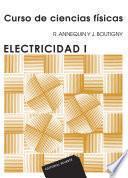 Electricidad 1 (Curso de ciencias físicas Annequin)
