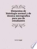 Elementos de histolog?a normal y de t?cnica micrografica para uso de estudiantes