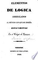 Elementos de Logica arreglados al método con que se enseña esta ciencia en el Colegio de Caracas. MS. notes