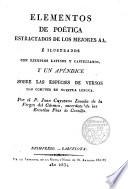 Elementos de Poética extractados de los mejores autores e ilustrados con ejemplos latinos y castellanos y un Apendice sobre las especies de versos más comunes en nuestra lengua