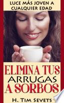 Elimina tus arrugas a sorbos; luce más joven a cualquier edad
