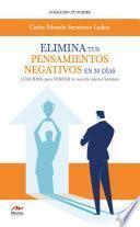 Elimina tus pensamientos negativos en 30 días