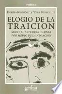 Elogio de la traición : Sobre el arte de gobernar por medio de la negación