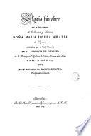 Elogío fúnelre que en las exequias de la Reina y Señora Doña María Amalia de Sajonia celebradas por el Real Acuerdo de la Audiencia de Cataluña en la Parroquìal Iglesia de Sta María del Mar en el día 3 de junìo de 1829 ...