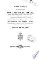 Elogio histórico del Excelentísimo Señor Don Antonio de Escaño...