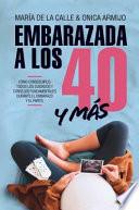 Embarazada a Los 40... Y Mas Alla