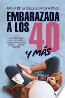 Embarazada a los 40 y más allá.