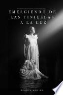 Emergiendo de las tinieblas a la luz