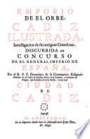 Emporio de el orbe, Cadiz ilustrada, investigacion de sus antiguas grandezas, ...