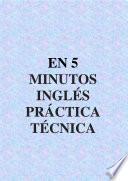 EN 5 MINUTOS INGLÉS PRÁCTICA TÉCNICA