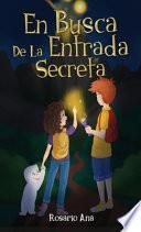 En Busca de la Entrada Secreta: Una emocionante aventura de misterio con un final sorprendente (Libro 1)