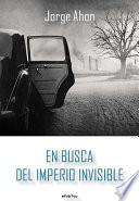 En busca del imperio invisible