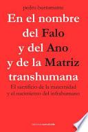 En el nombre del Falo y del Ano y de la Matriz transhumana