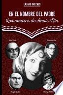 EN EL NOMBRE DEL PADRE. Los amores de Anais Nin