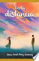 En la distancia.: Romance, amor -y desamor-, añoranza, pasión, soledad, desesperación, anhelo: poesía.