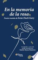 En la memoria de la rosa. Poesia reunida de Irene Duch Gary