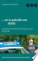 ... en la patrulla con JESÚS