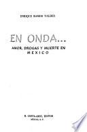 En onda ... Amor, drogas y muerte en México