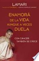 Enamorá de la vida, aunque a veces duela